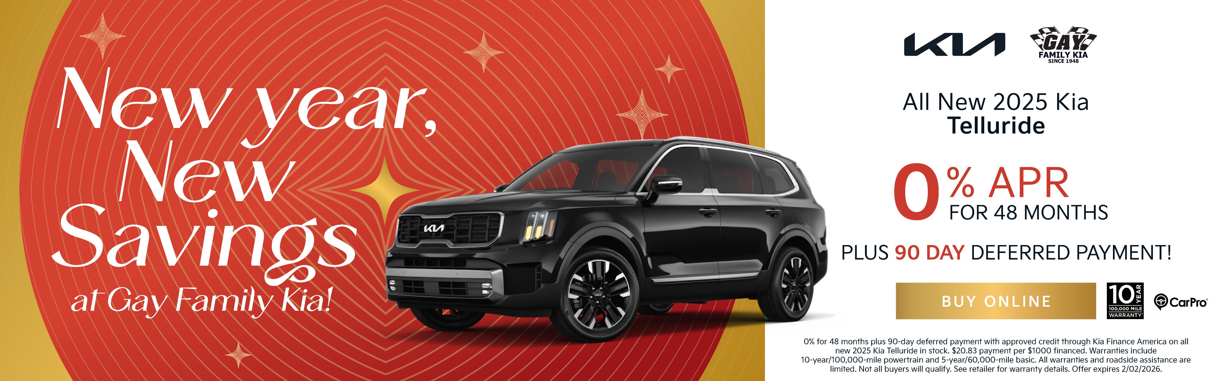 0% APR FOR 48 MONTHS PLUS 90 DAY DEFERRED PAYMENT ON ALL NEW 2025 KIA TELLURIDE IN STOCK*